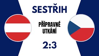 SESTŘIH | Rakousko - Česko | 2:3 | Přípravné utkání