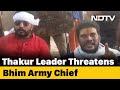 Thakur mens threats on camera as they defend accused in hathras horror
