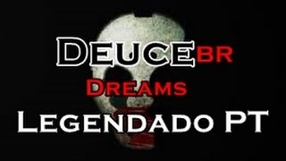 Deuce - Dreams  Legendado PT