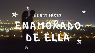 Video thumbnail of "Rubby Pérez - Enamorado De Ella (Con Letra)"