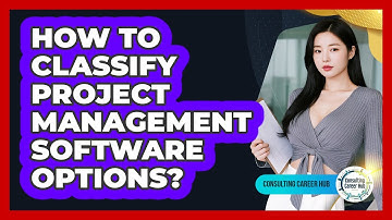 How To Classify Project Management Software Options?