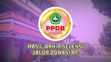 Hasil Akhir Seleksi PPDB 2021/2022 Jalur Zonasi RT