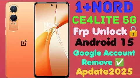ONEPLUS(1+NORD CE4LITE 5G)FRP BYPASS/ANDROID 15/GOOGLE ACCOUNT🔓/UPDATE 2025✅WITHOUT PC #frp