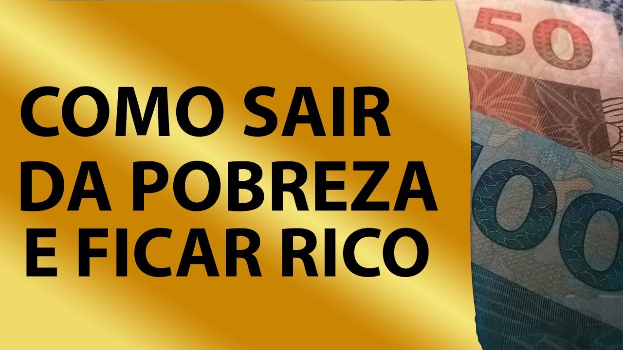COMO SAIR DA POBREZA E FICAR RICO ! - YouTube