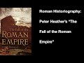 Roman Historiography: Peter Heather&#39;s &quot;The Fall of the Roman Empire&quot;