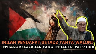 Inilah Pendapat Ustadz Yahya Waloni Tentang Kekacauan Yang Terjadi Di Palestina - Ust. Yahya Waloni