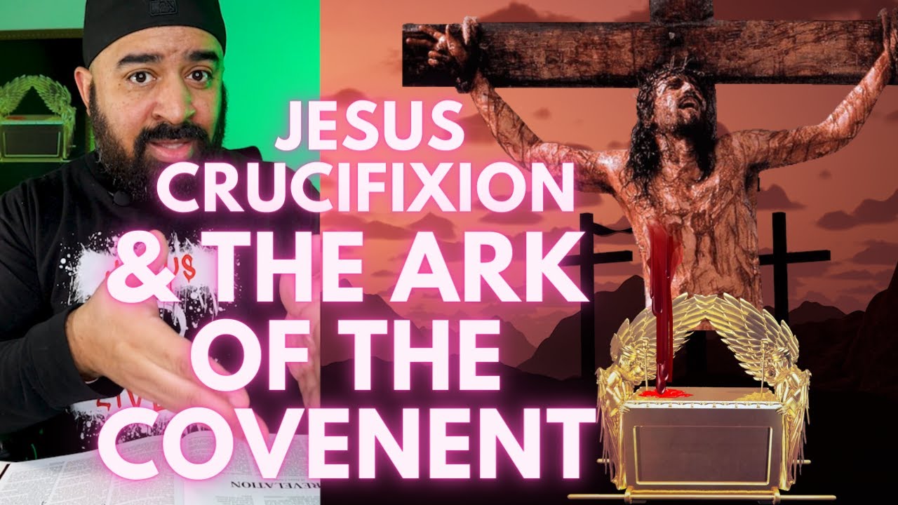 Unveiling The Mystery of Jesus Crucifixion & The Ark of The Covenant