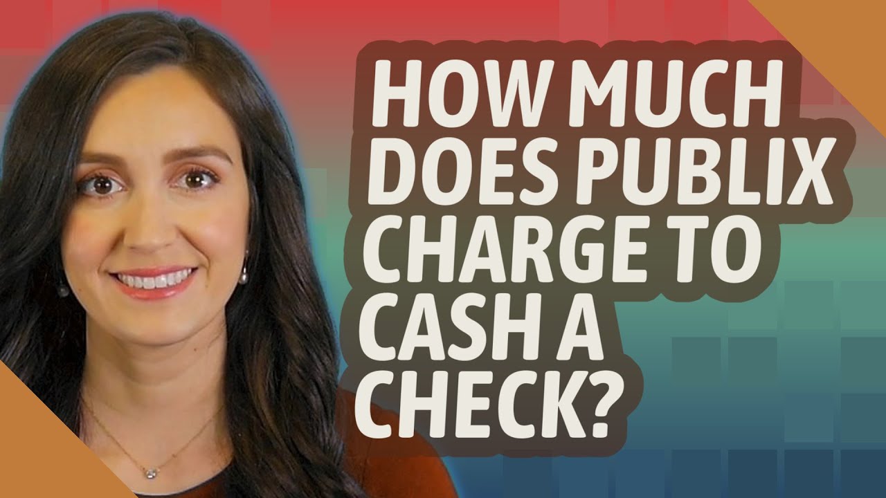 How much does Publix charge to cash a check? YouTube