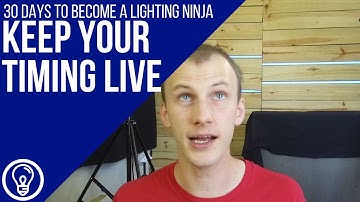 30 Days to Become a Lighting Ninja:  Keep Your Timing Live