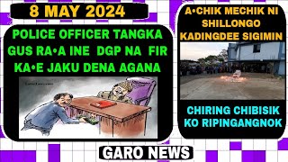 Garo News:8 May 2024/Police tangka chagipa aro Achik mechik  ni sigimin mangisi Shillongo