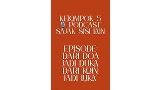 🎙️ PODCAST: Sajak Sisi Lain || Episode: “Dari Doa Jadi Duka, dari Koin Jadi Luka”