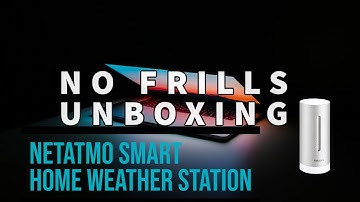 No Frills Unboxing - Netatmo Smart Home Weather Station