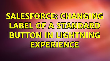 Salesforce: Changing label of a standard button in lightning experience (2 Solutions!!)