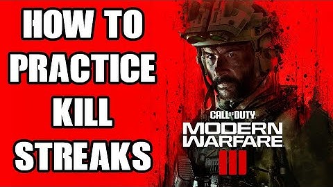 How To Get Better At COD MW3 Modern Warfare 3 Multiplayer: Practice & Use Any Killstreak Scorestreak