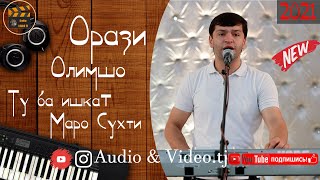 Орази Олимшо "Ту ба ишкат маро сухти" Нав 2021/бо овози зинда