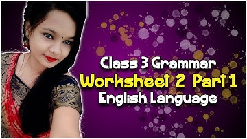 Grammar Worksheet 2 Part 1 Class 3 || English Language || Shyamasmita