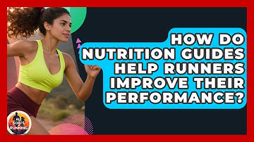 How Do Nutrition Guides Help Runners Improve Their Performance? - All Sorts Of Running