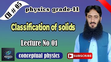 Classification of solids| Lecture No 01| Chapter # 05 | 1st year physics| new book| 2025