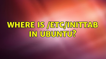 Ubuntu: Where is /etc/inittab in Ubuntu?
