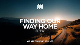 SRTW - Finding Our Way Home @wearediamond