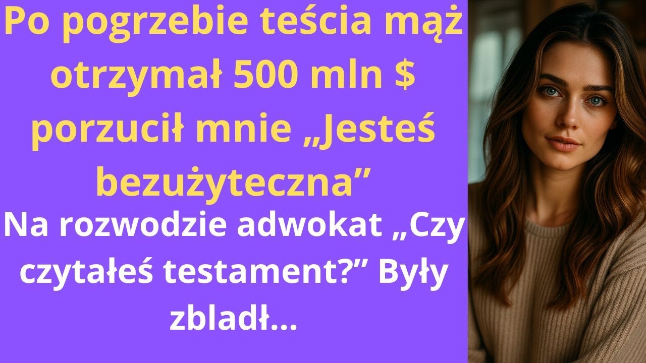 „Po pogrzebie teścia mąż otrzymał 500 mln $, porzucił mnie: „Jesteś bezużyteczna”. Na rozwodzie
