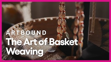 The Art of Basket Weaving | Artbound | Season 9, Episode 8 | PBS SoCal