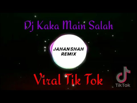 Dj kaka main salah terbaru viral tik tok 2021 vedio lirik