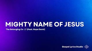 The Belonging Co // (Feat. Hope Darst) - Mighty Name of Jesus | LYRICS