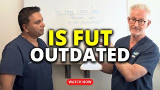 Is FUT Outdated? | Hair Transplant | The Hair Loss Show