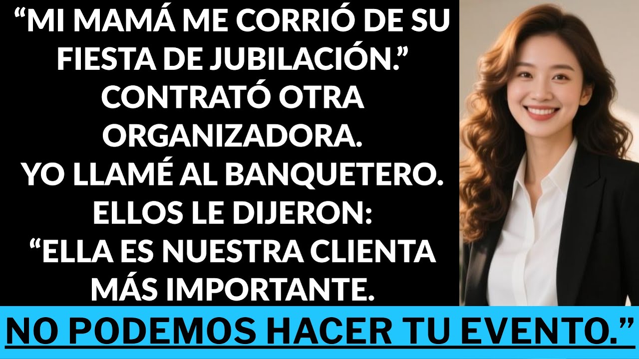 Mi mamá me corrió de su fiesta… y el banquetero dijo que yo soy su mejor clienta