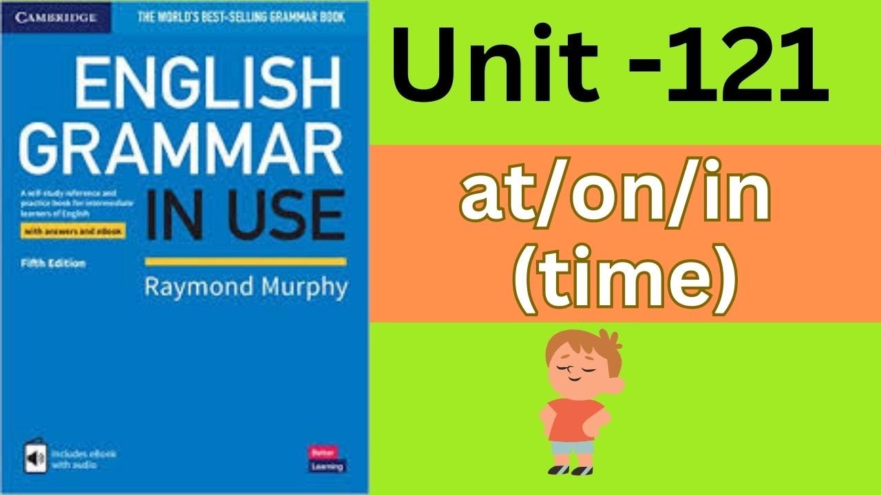 English Grammar in Use (Intermediate)- 121: at , on , in time - YouTube