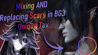 Mixing and replacing scars of your choice in BG3 (Unique Tav Mod)