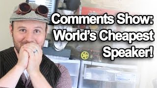 Comments Show Worlds Cheapest Speaker Re-Upload