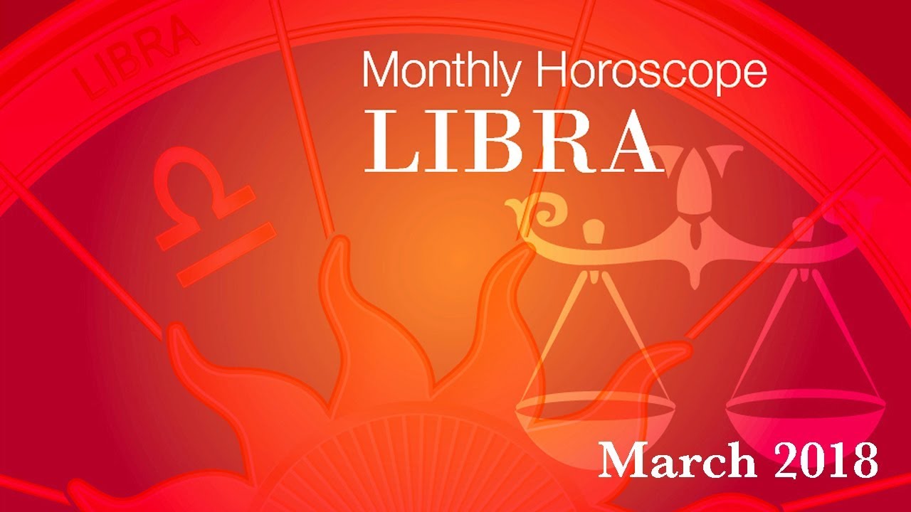 Libra Horoscope | March Monthly Horoscopes 2018