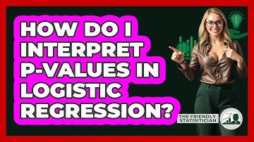 How Do I Interpret P-values In Logistic Regression? - The Friendly Statistician
