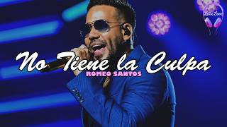 Romeo Santos - No Tiene la Culpa (Letra)