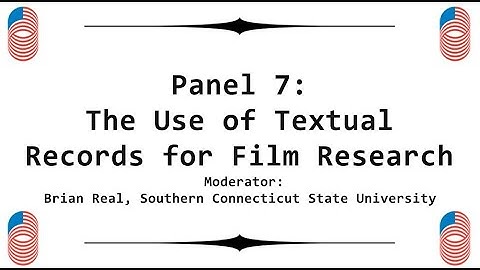 Films of State Conference - Panel 7: The Use of Textual Records for Film Research