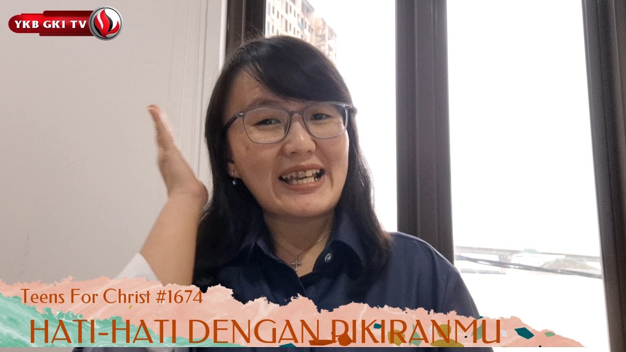TEENS FOR CHRIST 1674 - HATI-HATI DENGAN PIKIRANMU!