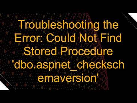 Troubleshooting the Error: Could Not Find Stored Procedure 'dbo.aspnet_checkschemaversion'