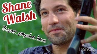 Shane Walsh Tribute Twd Super Psycho Love