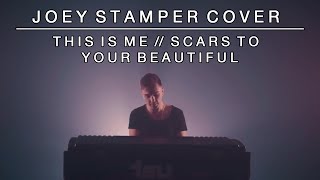 Video thumbnail of "This is Me (From the Greatest Showman / Scars To Your Beautiful)  | Joey Stamper Mash-Up"