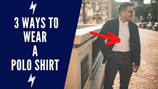 3 Ways To Wear A Polo | 3 Formalities 1 Polo ft. Mio Marino