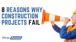 8 Reasons Why Construction Projects Fail
