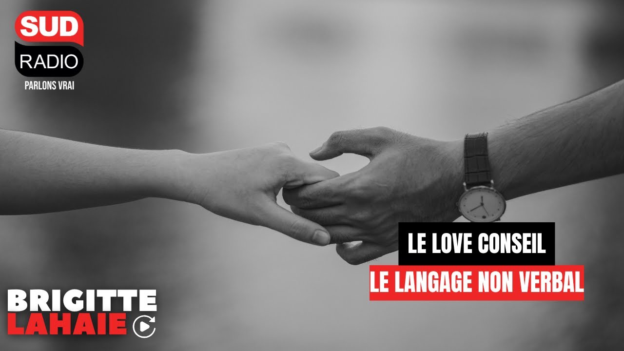 Le langage non verbal - Le Love Conseil du 03 juillet