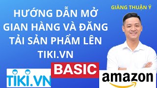 Hướng Dẫn Đăng Ký Bán Hàng Trên Tiki (Chi Tiết, Đơn Giản)