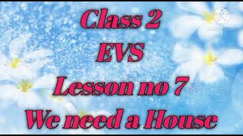 We need a house Class 2 Lesson no 7 notes