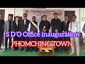 INAUGURATION Program Of SDO Office At PHOMCHING TOWN Mon Nagaland INAUGURATION Program Of SDO Office At PHOMCHING TOWN Mon Nagaland