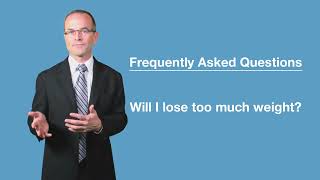 Bariatric Surgery FAQ's- Too Much Weight Loss?