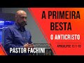 A PRIMEIRA BESTA - O ANTICRISTO - PASTOR FACHINI - IJADE