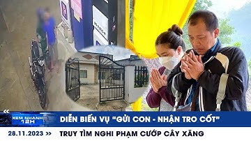 XEM NHANH 12H ngày 28/11: Diễn biến vụ “gửi con - nhận tro cốt” | Truy tìm nghi phạm cướp cây xăng
